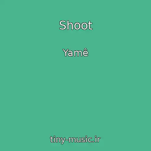 کاور آهنگ Shoot از Yamê