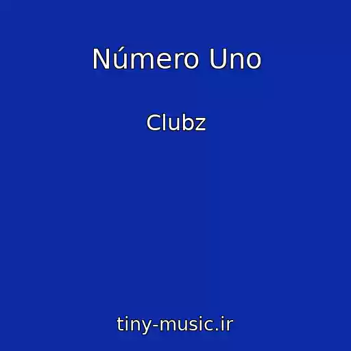 کاور آهنگ Número Uno از Clubz