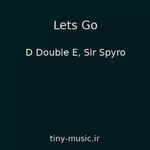 کاور آهنگ Lets Go از D Double E, Sir Spyro