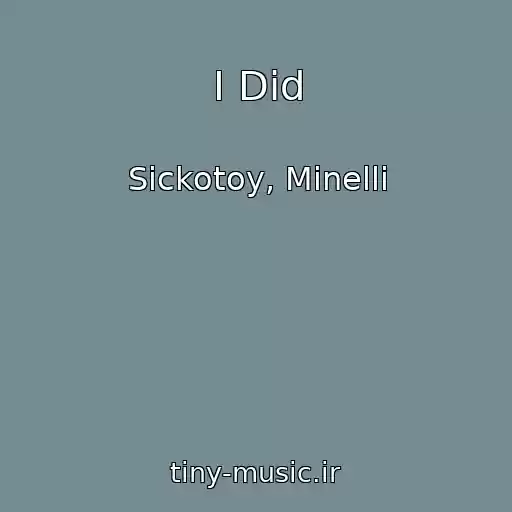 کاور آهنگ I Did از Sickotoy, Minelli