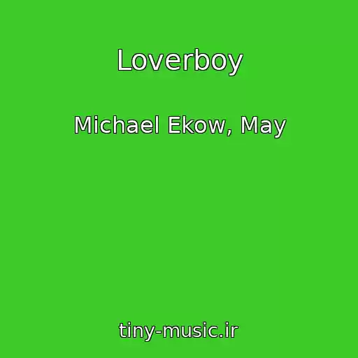 کاور آهنگ Loverboy از Michael Ekow, May