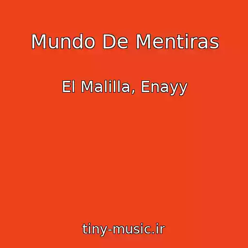 کاور آهنگ Mundo De Mentiras از El Malilla, Enayy