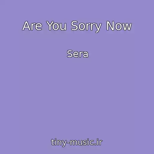 کاور آهنگ Are You Sorry Now از Sera
