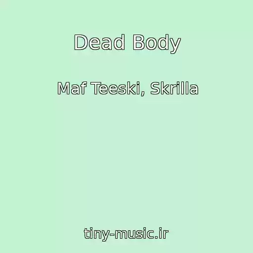 کاور آهنگ Dead Body از Maf Teeski, Skrilla