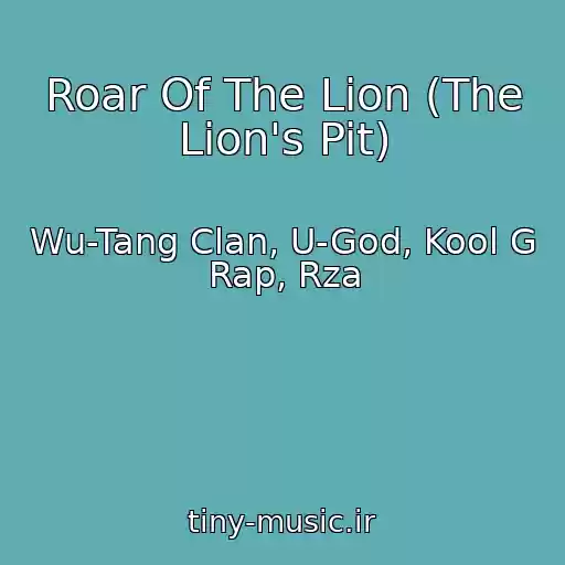 کاور آهنگ Roar Of The Lion (The Lion's Pit) از Wu-Tang Clan, U-God, Kool G Rap, Rza