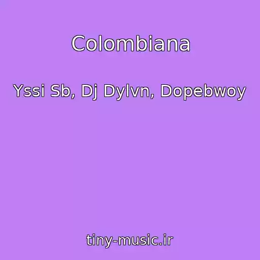 کاور آهنگ Colombiana از Yssi Sb, Dj Dylvn, Dopebwoy