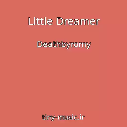 کاور آهنگ Little Dreamer از Deathbyromy