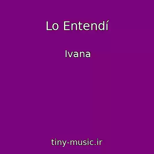 کاور آهنگ Lo Entendí از Ivana