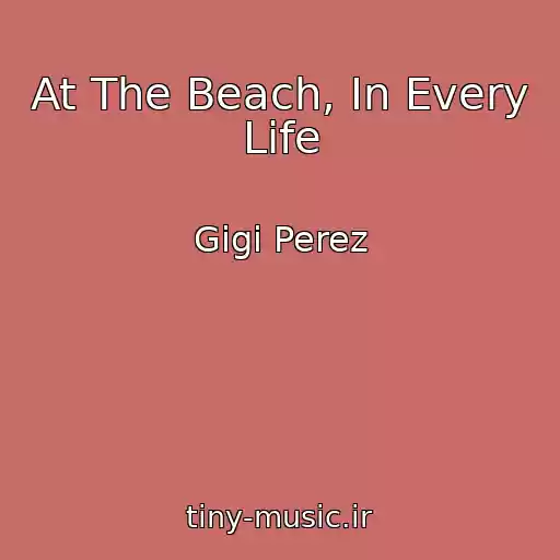کاور آهنگ At The Beach, In Every Life از Gigi Perez