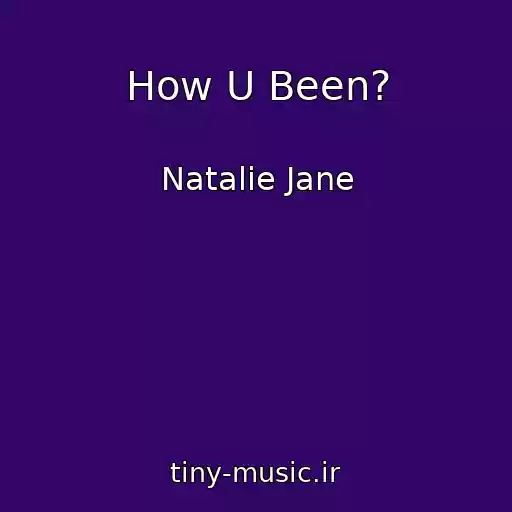 کاور آهنگ How U Been? از Natalie Jane