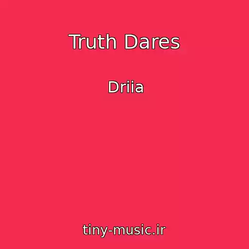 کاور آهنگ Truth Dares از Driia