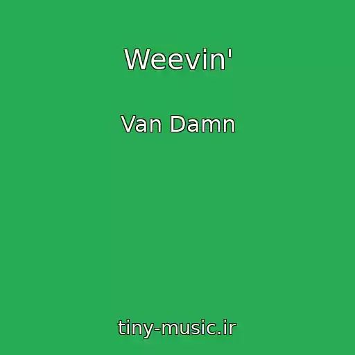 کاور آهنگ Weevin' از Van Damn