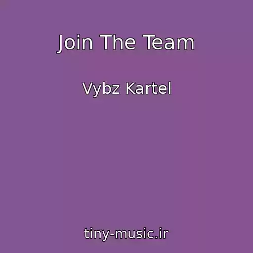 کاور آهنگ Join The Team از Vybz Kartel
