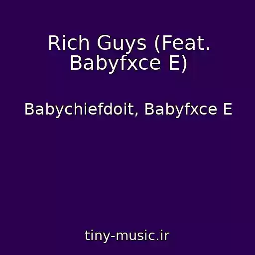 کاور آهنگ Rich Guys (Feat. Babyfxce E) از Babychiefdoit, Babyfxce E