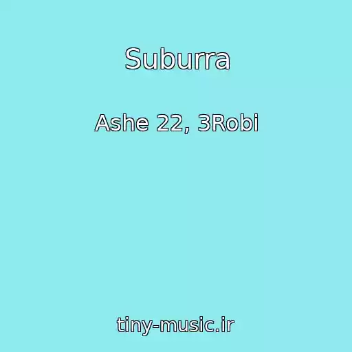 کاور آهنگ Suburra از Ashe 22, 3Robi