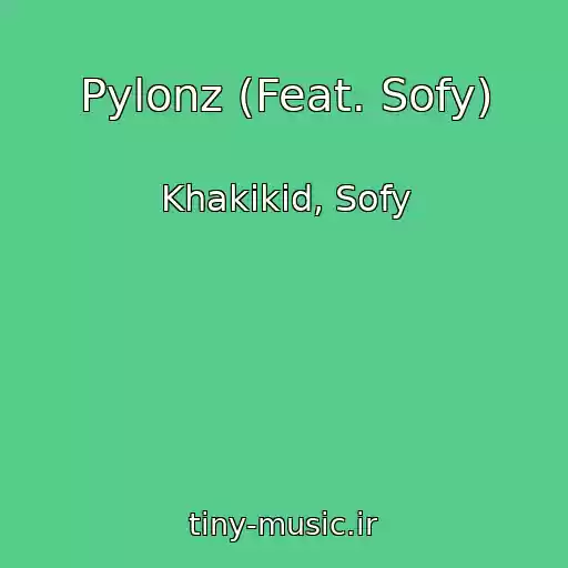 کاور آهنگ Pylonz (Feat. Sofy) از Khakikid, Sofy