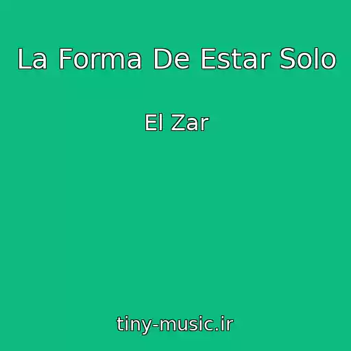 کاور آهنگ La Forma De Estar Solo از El Zar