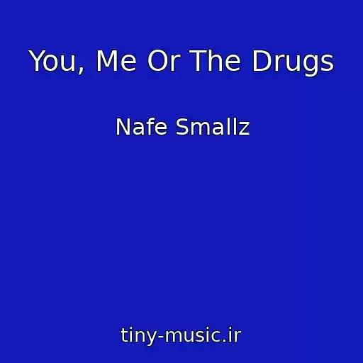 کاور آهنگ You, Me Or The Drugs از Nafe Smallz