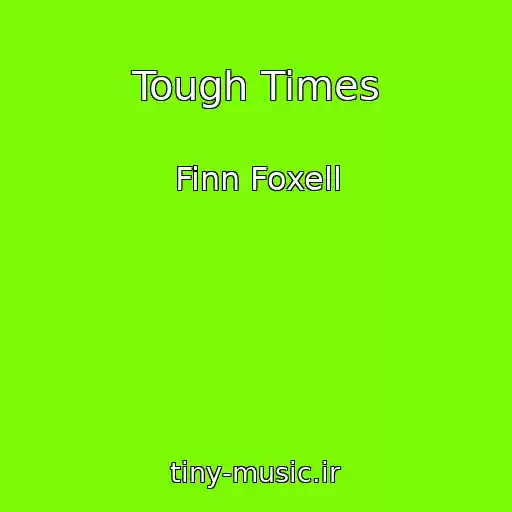 کاور آهنگ Tough Times از Finn Foxell