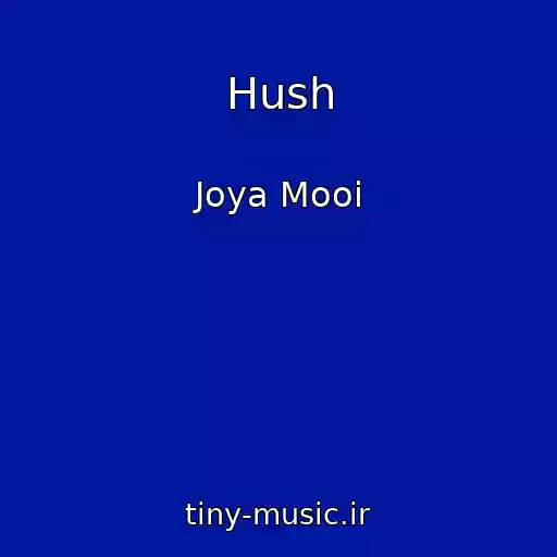 کاور آهنگ Hush از Joya Mooi
