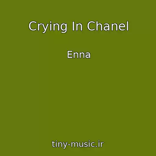 کاور آهنگ Crying In Chanel از Enna
