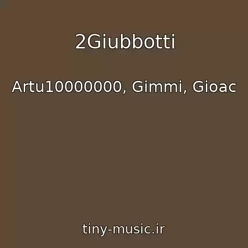کاور آهنگ 2Giubbotti از Artu10000000, Gimmi, Gioac