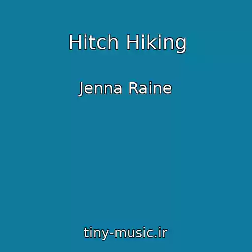 کاور آهنگ Hitch Hiking از Jenna Raine