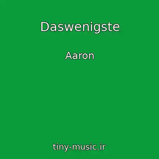 کاور آهنگ Daswenigste از Aaron