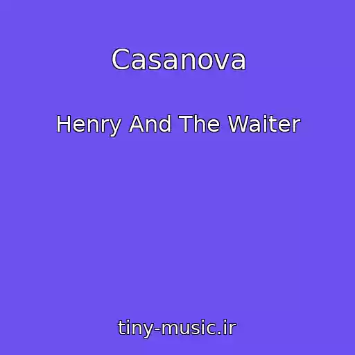 کاور آهنگ Casanova از Henry And The Waiter