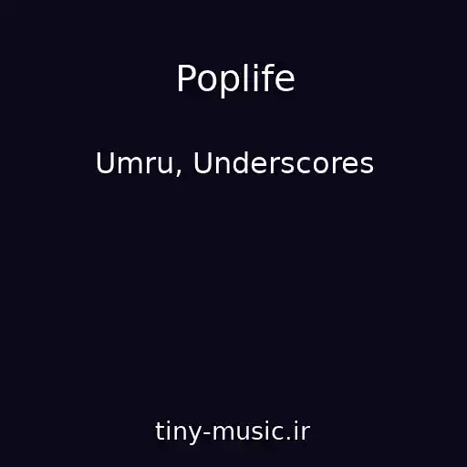 کاور آهنگ Poplife از Umru, Underscores