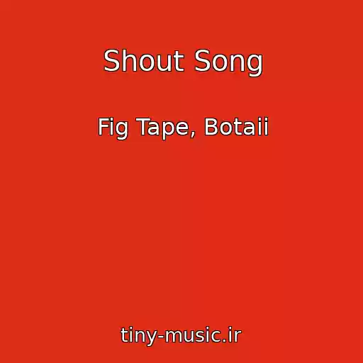 کاور آهنگ Shout Song از Fig Tape, Botaii