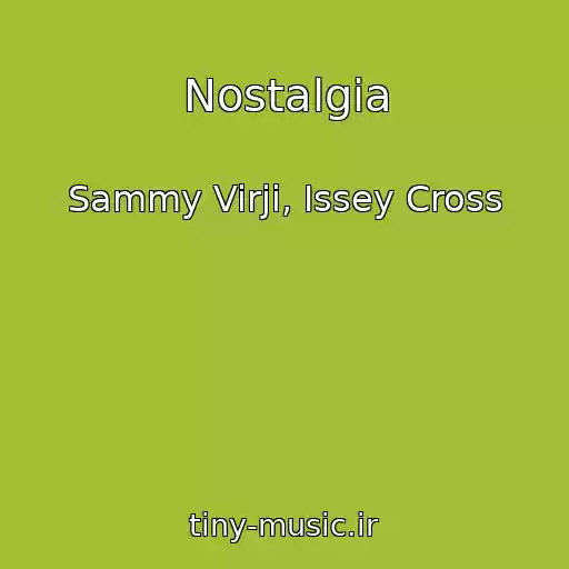 کاور آهنگ Nostalgia از Sammy Virji, Issey Cross