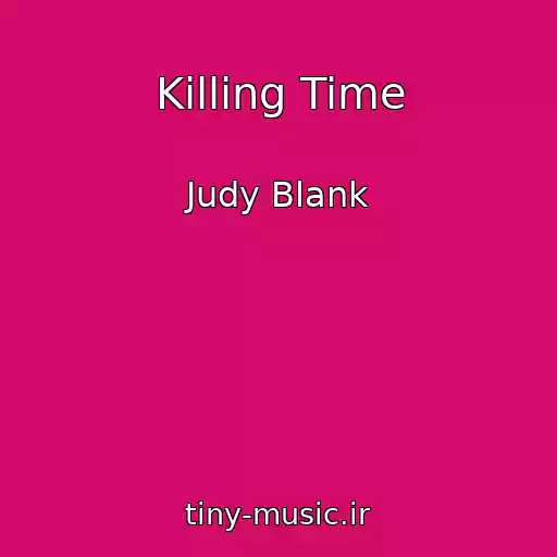 کاور آهنگ Killing Time از Judy Blank