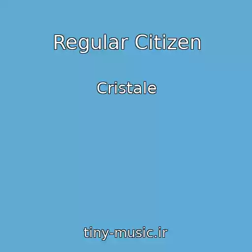 کاور آهنگ Regular Citizen از Cristale