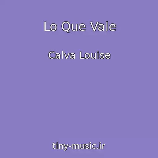 کاور آهنگ Lo Que Vale از Calva Louise