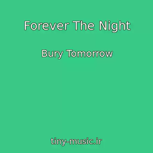 کاور آهنگ Forever The Night از Bury Tomorrow