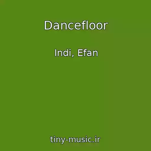 کاور آهنگ Dancefloor از Indi, Efan