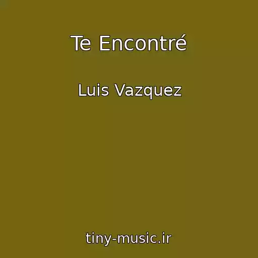 کاور آهنگ Te Encontré از Luis Vazquez