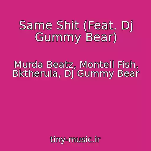 کاور آهنگ Same Shit (Feat. Dj Gummy Bear) از Murda Beatz, Montell Fish, Bktherula, Dj Gummy Bear