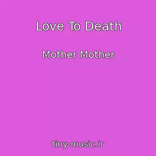 کاور آهنگ Love To Death از Mother Mother