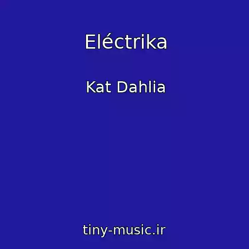 کاور آهنگ Eléctrika از Kat Dahlia