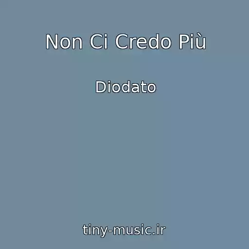 کاور آهنگ Non Ci Credo Più از Diodato