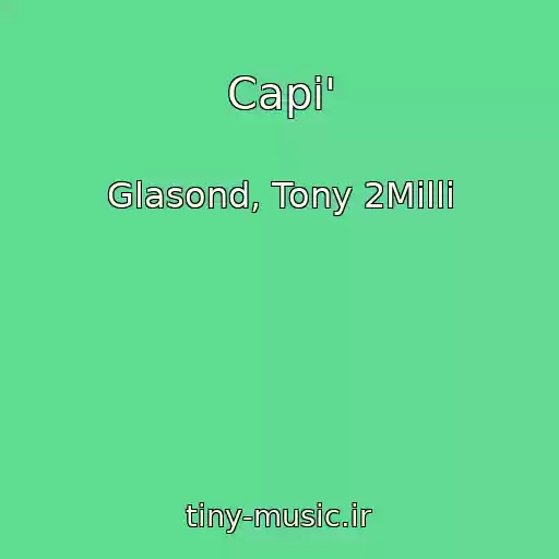 کاور آهنگ Capi' از Glasond, Tony 2Milli