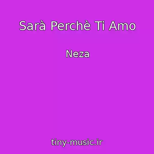 کاور آهنگ Sarà Perchè Ti Amo از Neza