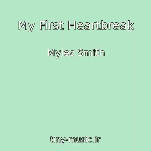 کاور آهنگ My First Heartbreak از Myles Smith