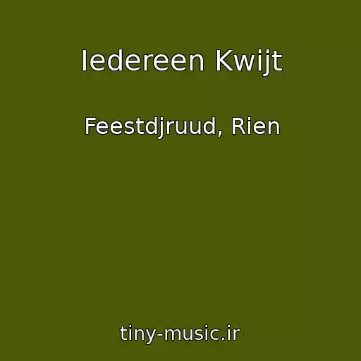 کاور آهنگ Iedereen Kwijt از Feestdjruud, Rien