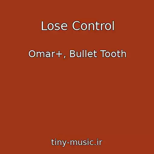 کاور آهنگ Lose Control از Omar+, Bullet Tooth