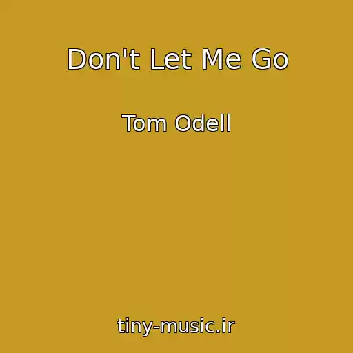 کاور آهنگ Don't Let Me Go از Tom Odell