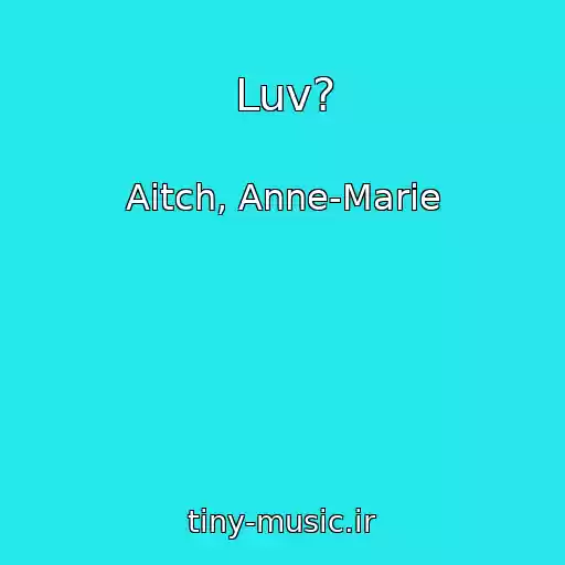 کاور آهنگ Luv? از Aitch, Anne-Marie