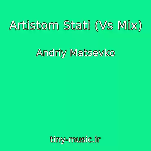 کاور آهنگ Artistom Stati (Vs Mix) از Andrіy Matsevko